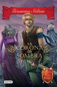 CORONA DE SOMBRA, LA | 9788408135548 | GERONIMO STILTON