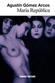 MARÍA REPÚBLICA | 9788494218514 | GÓMEZ ARCOS, AGUSTÍN