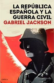 REPUBLICA ESPAÑOLA Y LA GUERRA CIVIL, LA | 9788491992165 | JACKSON, GABRIEL