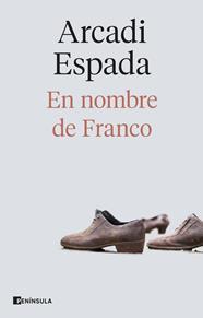 EN NOMBRE DE FRANCO | 9788411004183 | ESPADA, ARCADI