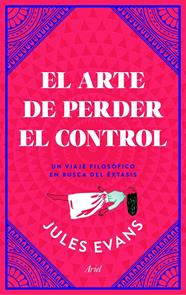 ARTE DE PERDER EL CONTROL, EL | 9788434427402 | EVANS, JULES