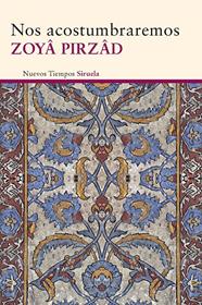 NOS ACOSTUMBRAREMOS | 9788415803966 | PIRZÂD, ZOYÂ