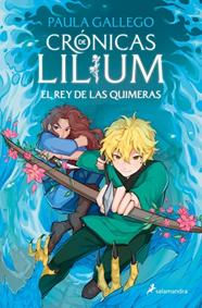 REY DE LAS QUIMERAS, EL/  (CRÓNICAS DE LILIUM 2) | 9788419868398 | GALLEGO, PAULA