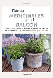 PLANTAS MEDICINALES EN MI BALCÓN | 9788416124749 | LAROUSSE EDITORIAL