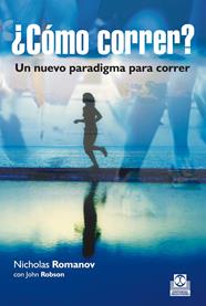 CÓMO CORRER? UN NUEVO PARADIGMA PARA CORRER | 9788499105123 | ROMANOV, NICHOLAS