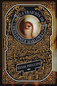 TRAICIÓN DE CHRISTOPHER MARLOWE, LA | 9788411326636 | PHILLIPS, HESSE