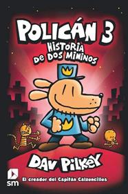 POLICÁN 3: HISTORIA DE DOS MININOS | 9788491820246 | PILKEY, DAV