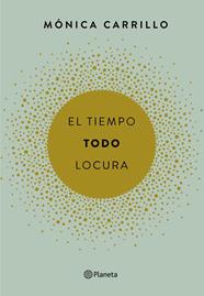 TIEMPO TODO LOCURA, EL | 9788408165200 | CARRILLO, MONICA
