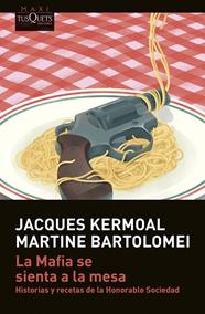 MAFIA SE SIENTA A LA MESA, LA | 9788411070386 | KERMOAL, JACQUES/BARTOLOMEI, MARTINE