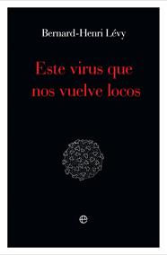 ESTE VIRUS QUE NOS VUELVE LOCOS | 9788491648871 | LÉVY, BERNARD-HENRI