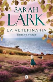 LA VETERINARIA 3. TIEMPO DE CORAJE  | 9788466678445 | LARK, SARAH