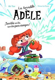 LA TERRIBLE ADÈLE NOVELA 1.  ¡TERRIBLE UN DÍA, TERRIBLE PARA SIEMPRE! | 9788419183989 | MR TAN / DIANE LE FEYER