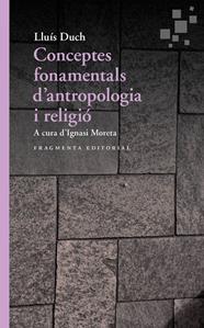 CONCEPTES FONAMENTALS D’ANTROPOLOGIA I RELIGIÓ | 9788417796167 | DUCH, LLUÍS