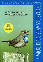 TODAS LAS AVES DE EUROPA. NUEVAS GUÍAS DE CAMPO | 9788428216432 | JIGUET, FREDERIC/ AUDEVARD, AURELIEN