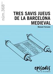 EPISODIS.368/ TRES SAVIS JUEUS DE LA BARCELONA MEDIEVAL | 9788423208685 | FORCANO,  MANUEL