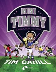 MINI TIMMY.4/ EL MINIMUNDIAL DE FUTBOL | 9788499063751 | CAHILL, TIM