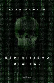 ESPIRITISMO DIGITAL | 9788418015601 | MOURIN, IVAN