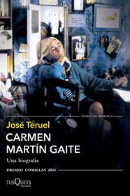 CARMEN MARTÍN GAITE. UNA BIOGRAFÍA (XXXVII PREMIO COMILLAS 2025) | 9788411075909 | TERUEL, JOSÉ