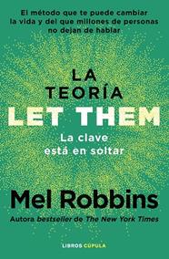 TEORÍA LET THEM. LA CLAVE ESTÁ EN SOLTAR | 9788448042806 | ROBBINS, MEL