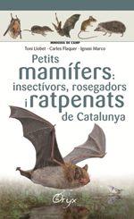 PETITS MAMÍFERS: INSECTÍVORS, ROSEGADORS I RATPENATS DE CATALUNYA | 9788490348956 | LLOBET FRANÇOIS , TONI/FLAQUER XX, CARLES/TORRE XX, IGNASI