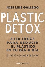 PLASTIC DETOX | 9788448025533 | GALLEGO, JOSÉ LUIS