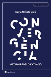 CONVERGENCIA METAMORFOSI O EXTINCIO | 9788419017321 | ORRIOLS GUIU, NÚRIA