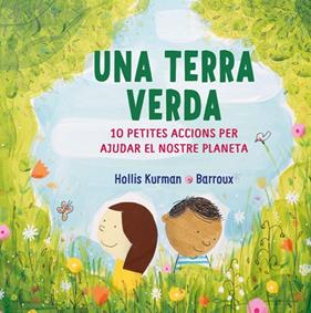 UNA TERRA VERDA - 10 PETITS ACCIONS PER AJUDAR AL | 9788418696213
