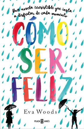CÓMO SER FELIZ | 9788401021121 | WOODS, EVA