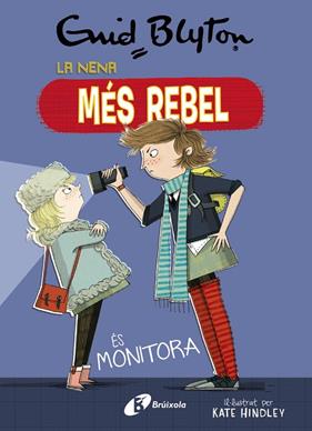 LA NENA MÉS REBEL.3. LA NENA MÉS REBEL ÉS MONITORA | 9788499063454 | BLYTON, ENID