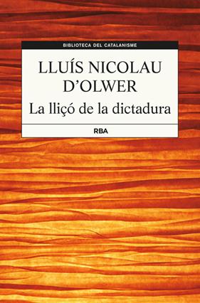 LLIÇÓ DE LA DICTADURA, LA | 9788482647456 | NICOLAU D' OLWER, LLUIS