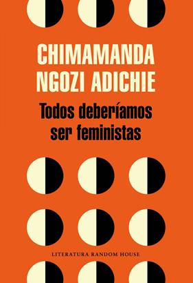 TODOS DEBERÍAMOS SER FEMINISTAS | 9788439730484 | NGOZI ADICHIE,CHIMAMANDA