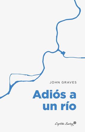 ADIÓS A UN RÍO | 9788412953220 | GRAVES, JOHN