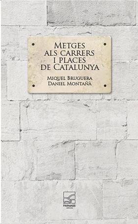 METGES ALS CARRERS I PLACES DE CATALUNYA | 9791399066746 | BRUGUERA CORTADA, MIQUEL/MONTAÑÀ BUCHACA, DANIEL
