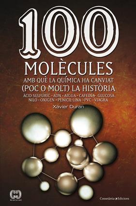 100 MOLECULES AMB QUE LA QUIMICA HA CANVIAT (POC O MOLT) LA HISTÒRIA | 9788490341599 | DURAN ESCRIBA, XAVIER