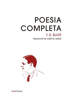 POESIA COMPLETA T.S. ELIOT | 9788416987993 | ELIOT, T. S.