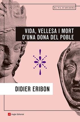 VIDA, VELLESA I MORT D'UNA DONA DEL POBLE | 9788410112902 | ERIBON, DIDIER