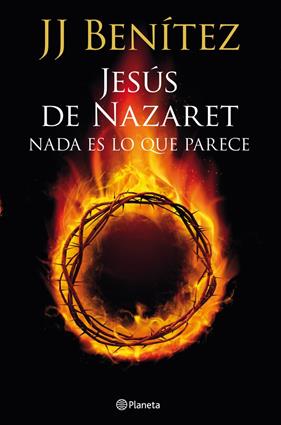JESUS DE NAZARET NADA ES LO QUE PARECE | 9788408013921 | J. J. BENÍTEZ