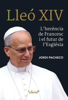 LLEÓ XIV. L'HERÈNCIA DE FRANCESC I EL FUTUR DE L'ESGLÉSIA | 9788491366072 | PACHECO GARCÍA, JORDI