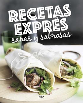 RECETAS EXPRÉS SANAS Y SABROSAS | 9788490569764 | REDACCION RBA LIBROS, S.A.