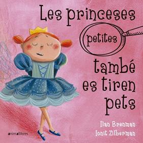 PRINCESES (PETITES) TAMBÉ ES TIREN PETS, LES | 9788417599317 | BRENMAN, ILAN