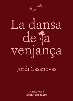 DANSA DE LA VENJANÇA, LA | 9788417188788 | CASANOVAS GÜELL, JORDI