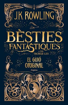 BÈSTIES FANTÀSTIQUES I ON TROBAR-LES (EL GUIÓ ORIGINAL) | 9788416367955 | ROWLING, J.K