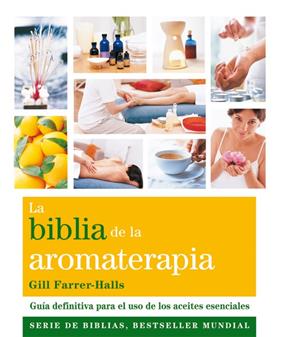 BIBLIA DE LA AROMATERAPIA, LA | 9788484454649 | FARRER-HALLS, GILL