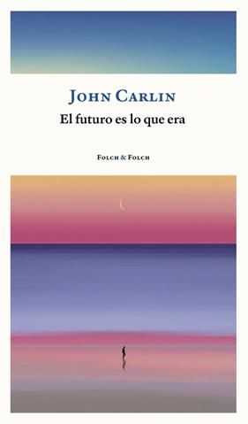FUTURO ES LO QUE ERA, EL | 9788419563002 | CARLIN, JOHN