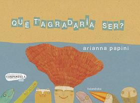 QUÈ T’AGRADARIA SER? | 9788418558207 | PAPINI, ARIANNA