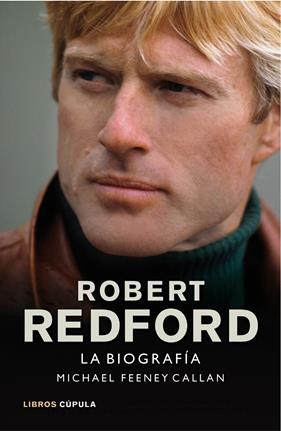 ROBERT REDFORD. LA BIOGRAFÍA | 9788448002916 | FEENEY CALLAN, MICHAEL