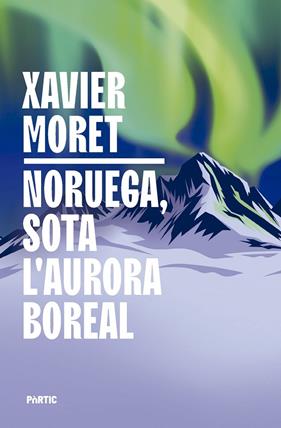 NORUEGA, SOTA L'AURORA BOREAL | 9788498096330 | MORET I ROS, XAVIER