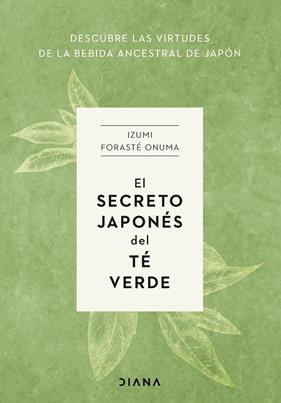 SECRETO JAPONÉS DEL TÉ VERDE, EL | 9788411191272 | FORASTÉ ONUMA, IZUMI