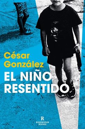 NIÑO RESENTIDO, EL | 9788410352155 | GONZÁLEZ, CÉSAR