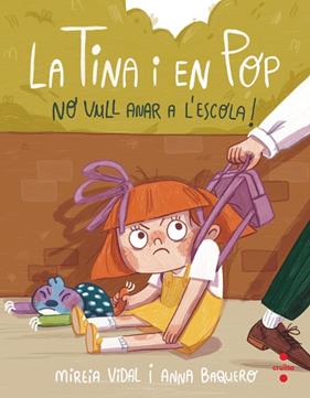 TINA I EN POP.6/  NO VULL ANAR A L'ESCOLA! | 9788466154048 | VIDAL SAENZ, MIREIA